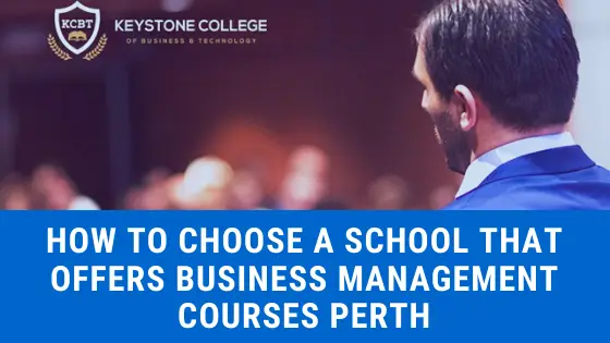 How to Choose a School That Offers Business Management Courses Perth
